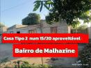 CASA TIPO 2 NUM 15/20 EM MALHAZINE