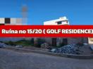 RUINA 15/20 NA SOMMERCHIELD ( PRÉDIO GOLF)